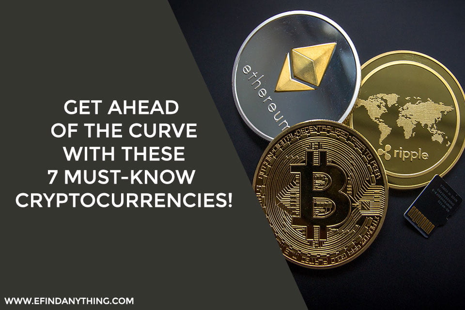 Get Ahead Of The Curve With These 7 Must-Know Cryptocurrencies!