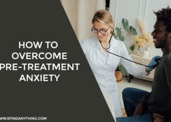 How to Overcome Pre-Treatment Anxiety