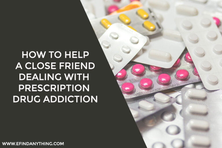 How To Help A Close Friend Dealing With Prescription Drug Addiction
