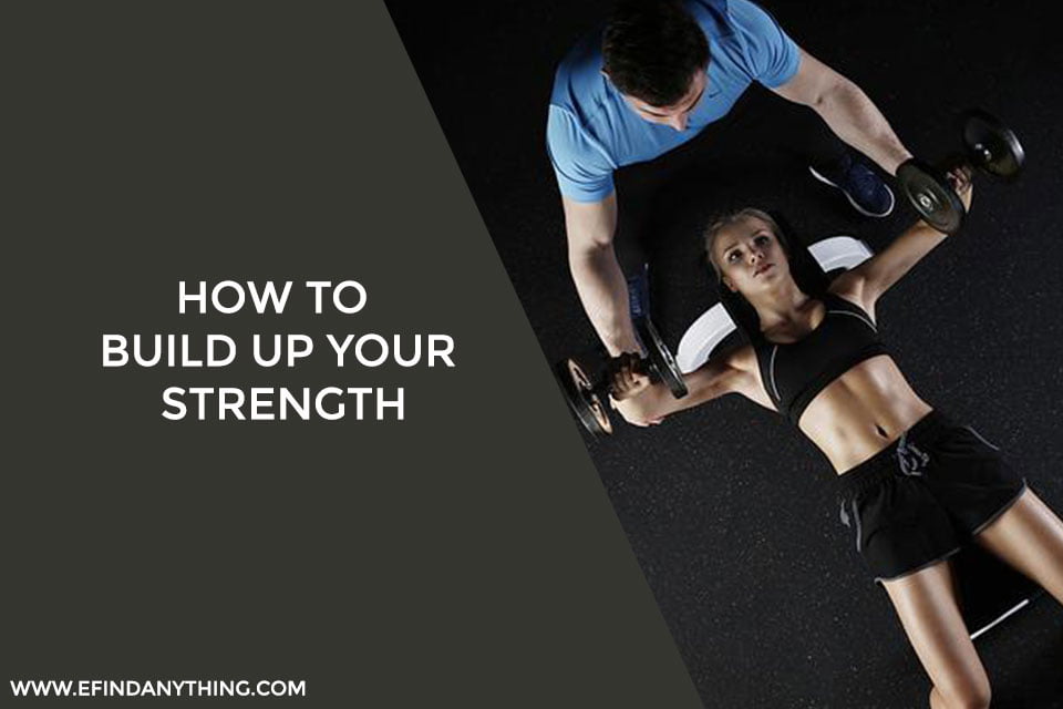 How To Build Up Your Strength