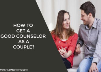 How To Get A Good Counselor As A Couple