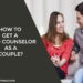 How To Get A Good Counselor As A Couple