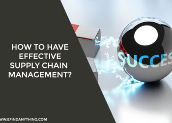 How to Have Effective Supply Chain Management