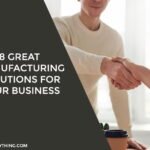 Manufacturing Solutions For Your Business