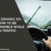 How To Be Responsible While In Traffic