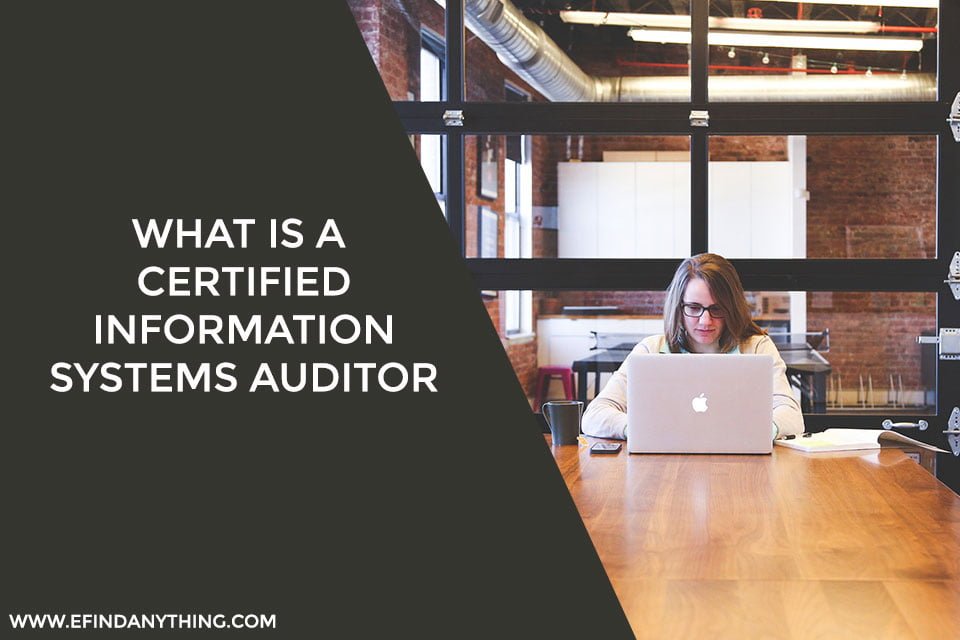 What Is A Certified Information Systems Auditor? Is There Any Benefit Associated With It?