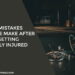 6 Mistakes People Make After Getting Badly Injured