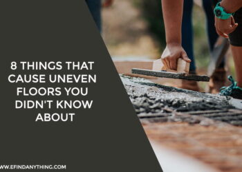 8 Things That Cause Uneven Floors You Didn't Know About