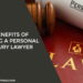 Benefits of Hiring A Personal Injury Lawyer