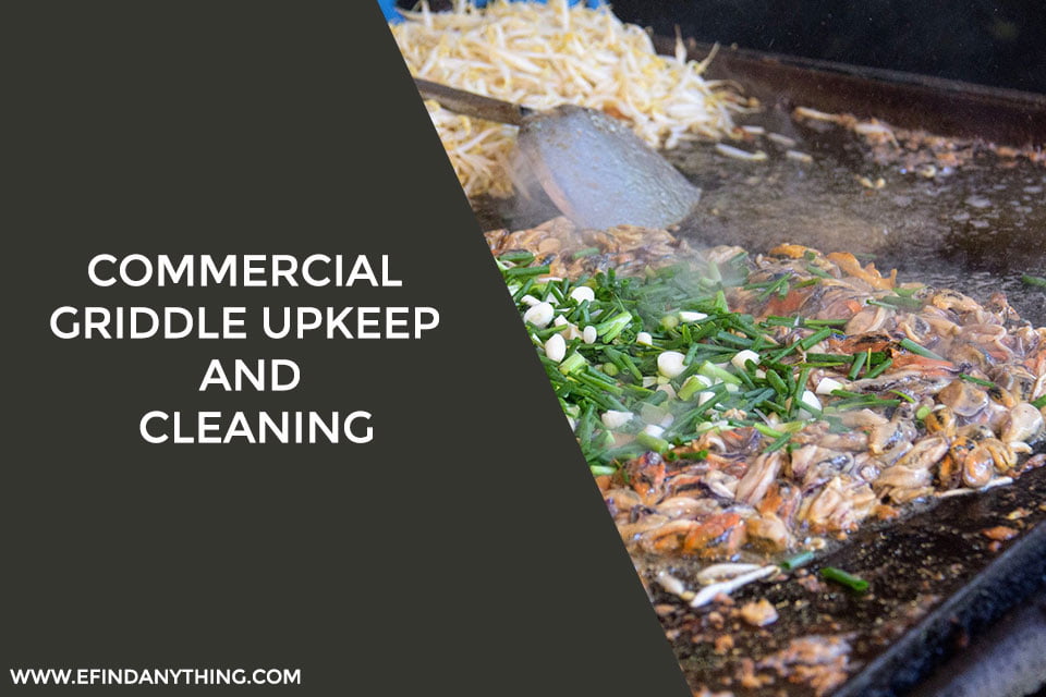 Commercial griddle upkeep and cleaning