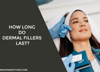 How Long Do Dermal Fillers Last