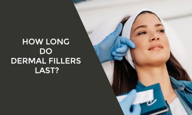How Long Do Dermal Fillers Last?
