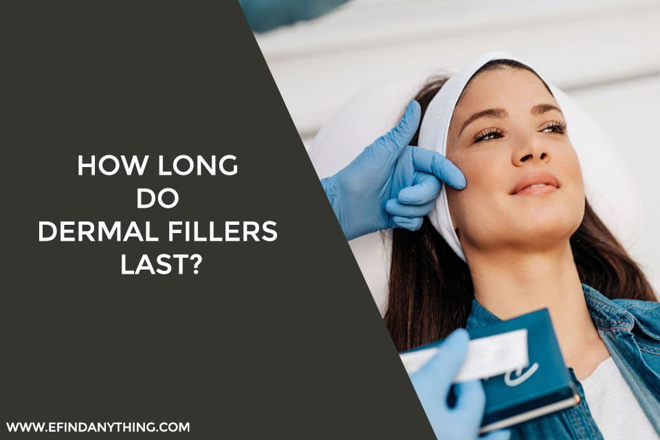 How Long Do Dermal Fillers Last