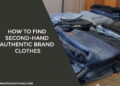 How To Find Second-Hand Authentic Brand Clothes