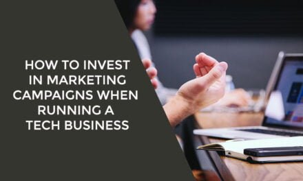 How to Invest in Marketing Campaigns When Running a Tech Business