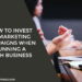 How to Invest in Marketing Campaigns When Running a Tech Business