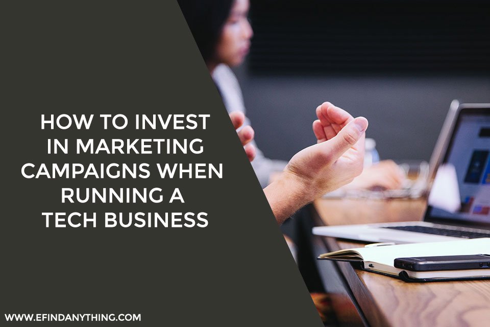 How to Invest in Marketing Campaigns When Running a Tech Business