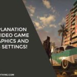 Video Game Graphics and Its Settings!