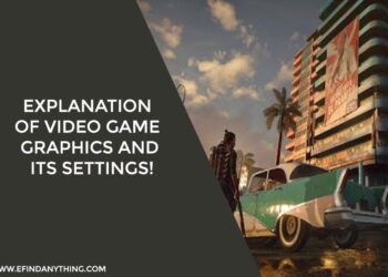Video Game Graphics and Its Settings!