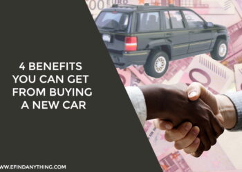 4 Benefits You Can Get From Buying A New Car