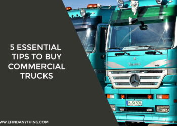 5 Essential Tips to Buy Commercial Trucks