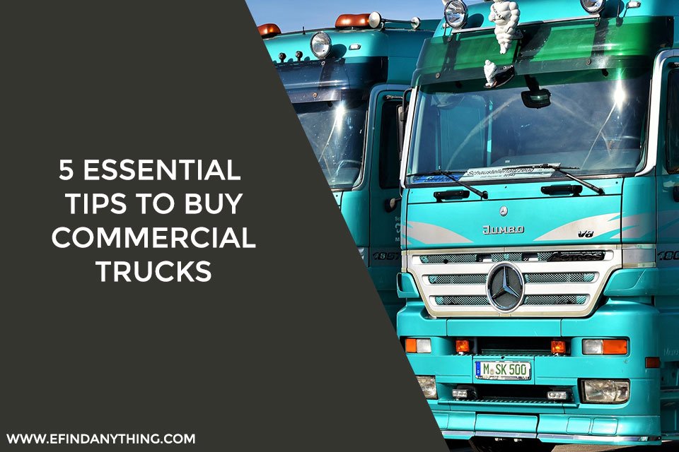 5 Essential Tips to Buy Commercial Trucks