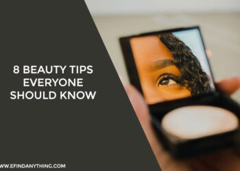 8 Beauty Tips Everyone Should Know