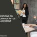 Questions to Ask a Lawyer After an Accident