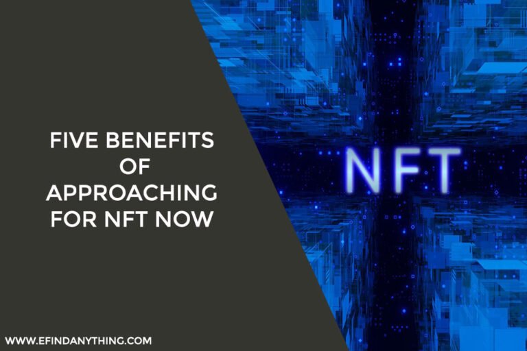 Five Benefits Of Approaching For NFT Now