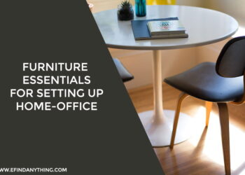 Furniture Essentials for Setting Up Home-Office