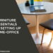 Furniture Essentials for Setting Up Home-Office
