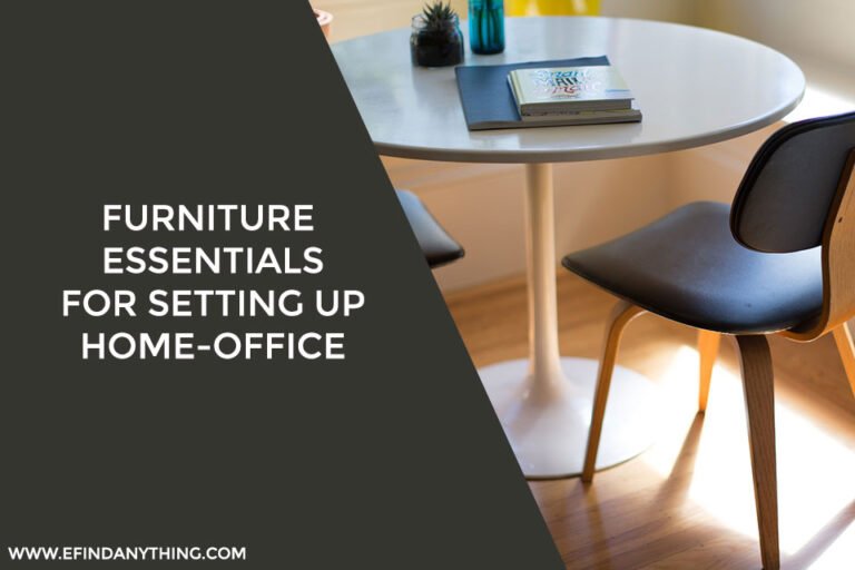Furniture Essentials for Setting Up Home-Office