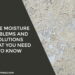 Home Moisture Problems and Solutions: What You Need to Know