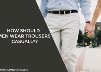 How Should Men Wear Trousers Casually?