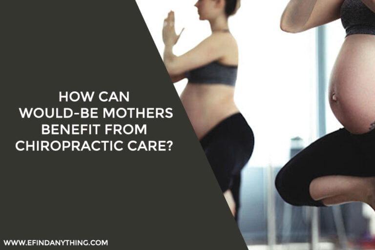How can would-be Mothers Benefit from Chiropractic Care?