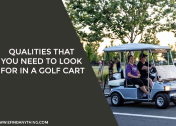 Qualities That You Need to Look For in a Golf Cart