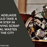Why Adelaide Should Take A Firm Step In Removing Scrap Metal Wastes In The City