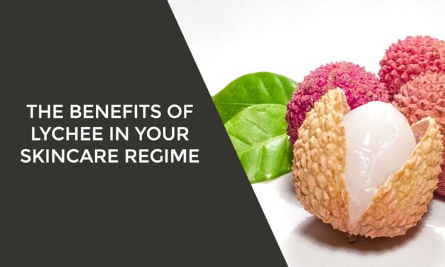 The Benefits of Lychee in Your Skincare Regime