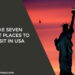 The seven best places to visit in USA