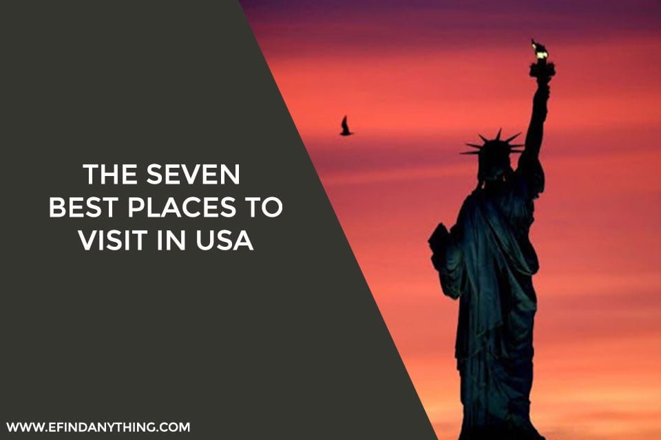 The seven best places to visit in USA
