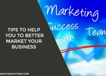 Tips To Help You To Better Market Your Business