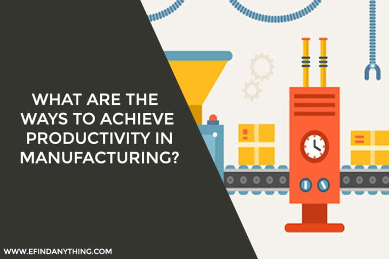 Ways to Achieve Productivity in Manufacturing