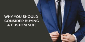 Why You Should Consider Buying A Custom Suit