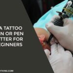 is a tattoo gun or pen better for beginners
