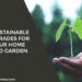 6 Sustainable Upgrades for Your Home and Garden