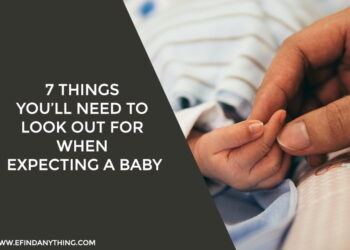 7 Things You’ll Need to Look Out for When Expecting a Baby