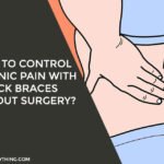 How To Control Chronic Pain With Back Braces Without Surgery?