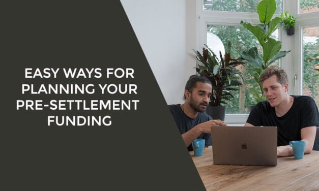 Easy Ways For Planning Your Pre-Settlement Funding