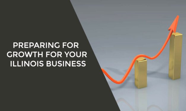 Preparing for Growth for Your Illinois Business