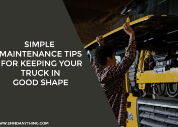 Simple Maintenance Tips For Keeping Your Truck In Good Shape